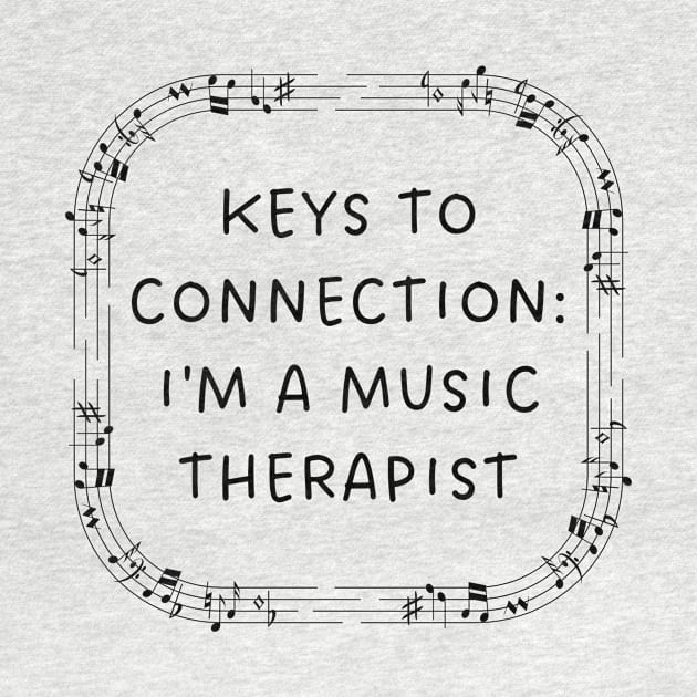 Keys to Connection: I'm a Music Therapist by AcesTeeShop